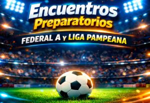 ALGUNOS AMISTOSOS PREPARATORIOS QUE SE VIENEN, TANTO PARA EL FEDERAL, COMO PARA LIGA PAMPEANA federal-a-amistosos